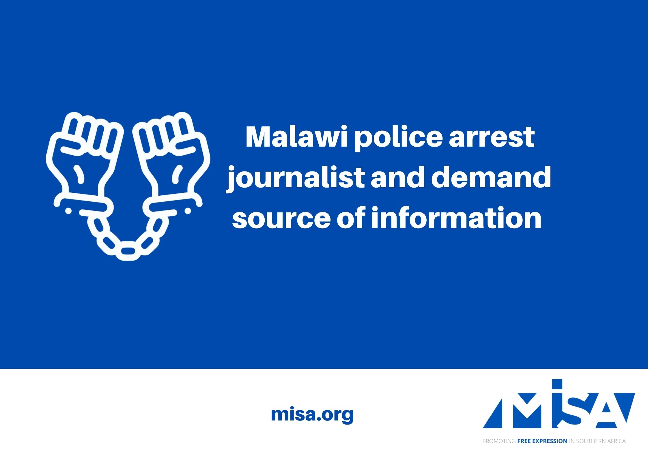 Malawi police arrest journalist and demand source of information