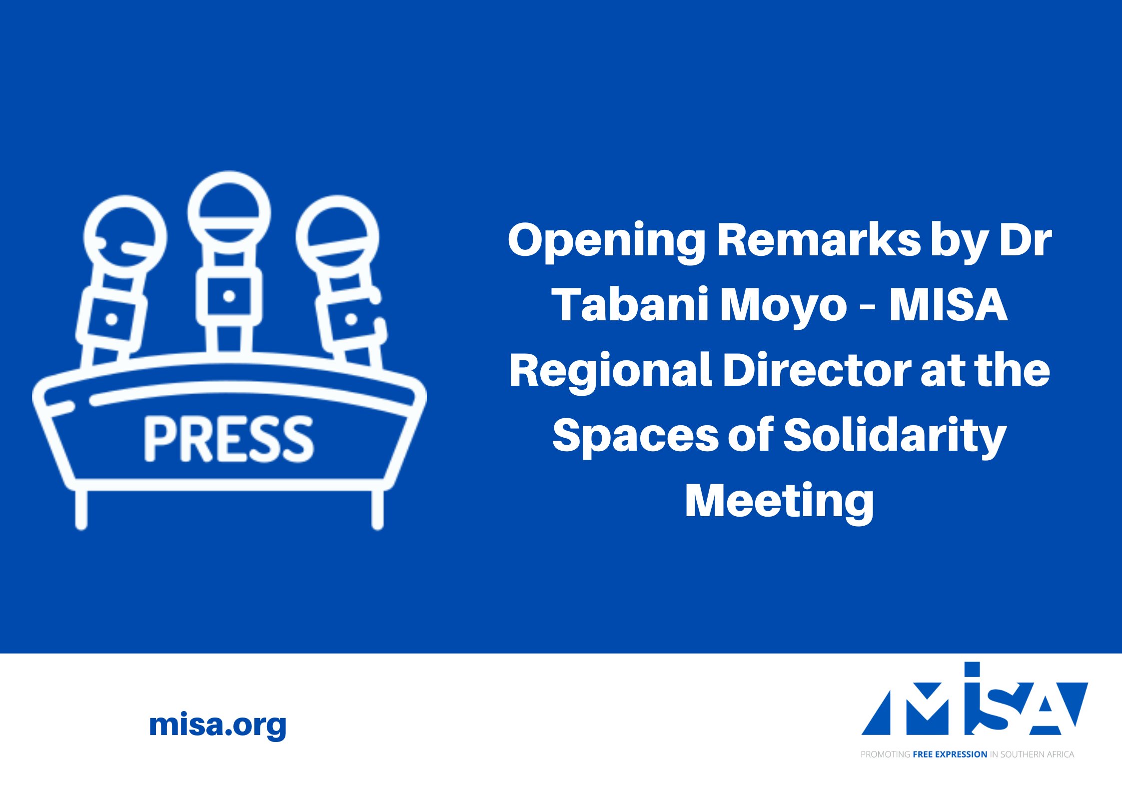Opening Remarks by Dr Tabani Moyo – MISA Regional Director at the Spaces of Solidarity Meeting